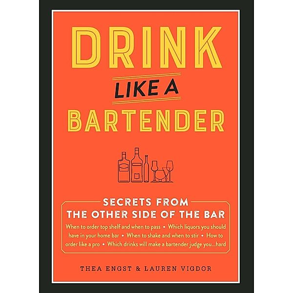 Drink Like a Bartender, Thea Engst, Lauren Vigdor