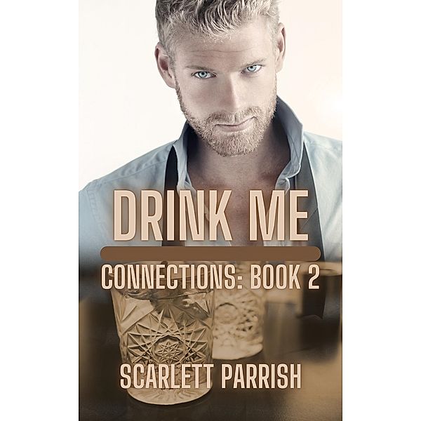 Drink Me (Connections, #2) / Connections, Scarlett Parrish