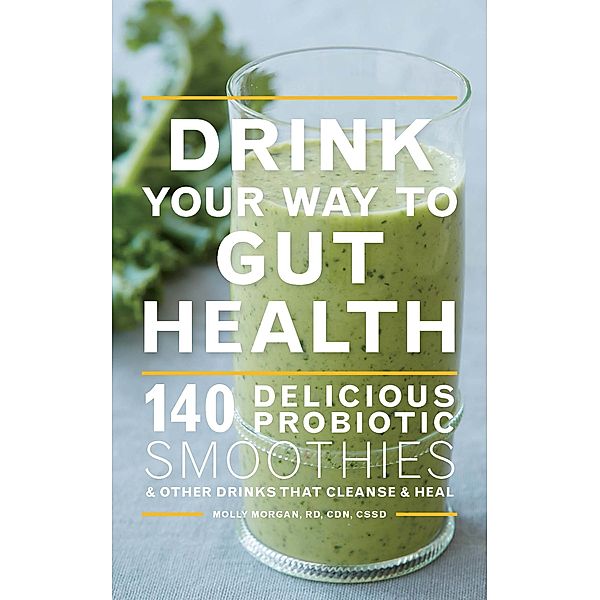 Drink Your Way to Gut Health, Molly Morgan