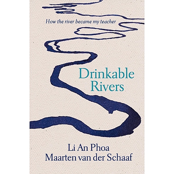 Drinkable Rivers, Li An Phoa, Maarten van der Schaaf