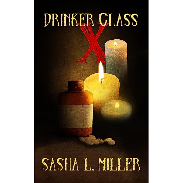 Drinker Class X, Sasha L. Miller