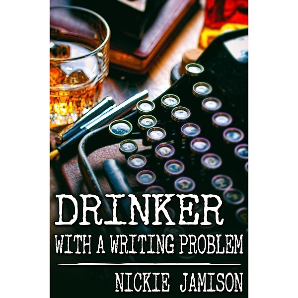 Drinker with a Writing Problem / JMS Books LLC, Nickie Jamison
