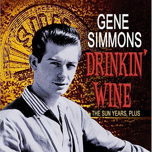 Drinkin Wine,The Sun Years/+, Gene Simmons