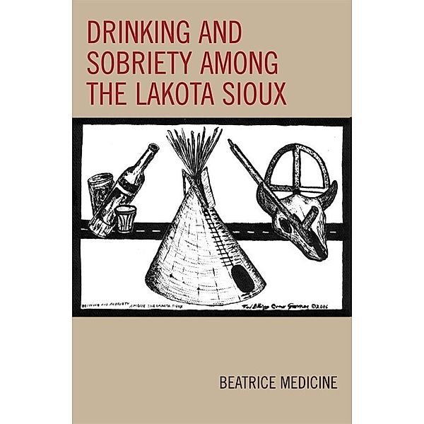 Drinking and Sobriety among the Lakota Sioux / Contemporary Native American Communities, Beatrice Medicine