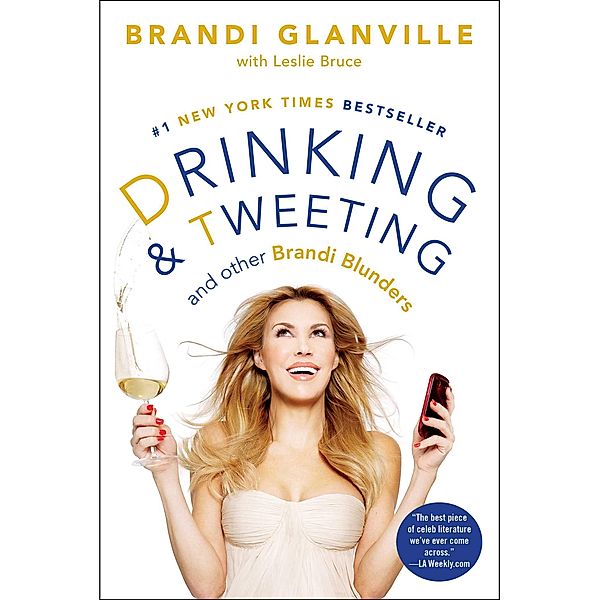 Drinking and Tweeting, Brandi Glanville, Leslie Bruce