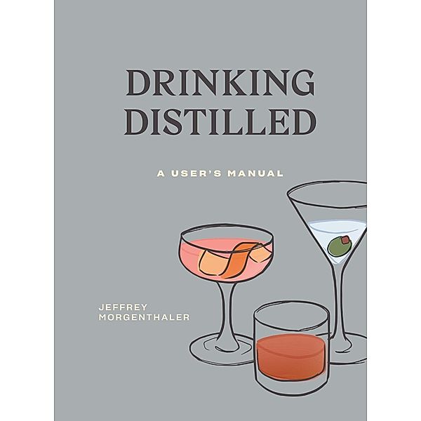 Drinking Distilled, Jeffrey Morgenthaler