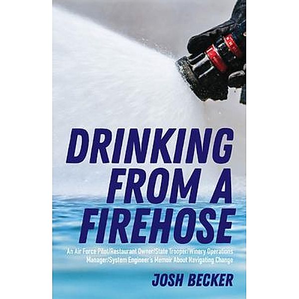 Drinking From a Firehose, Josh Becker