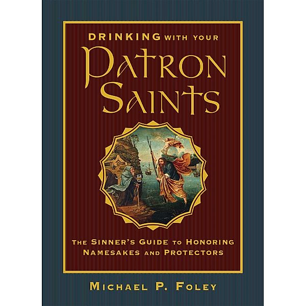 Drinking with Your Patron Saints, Michael P. Foley