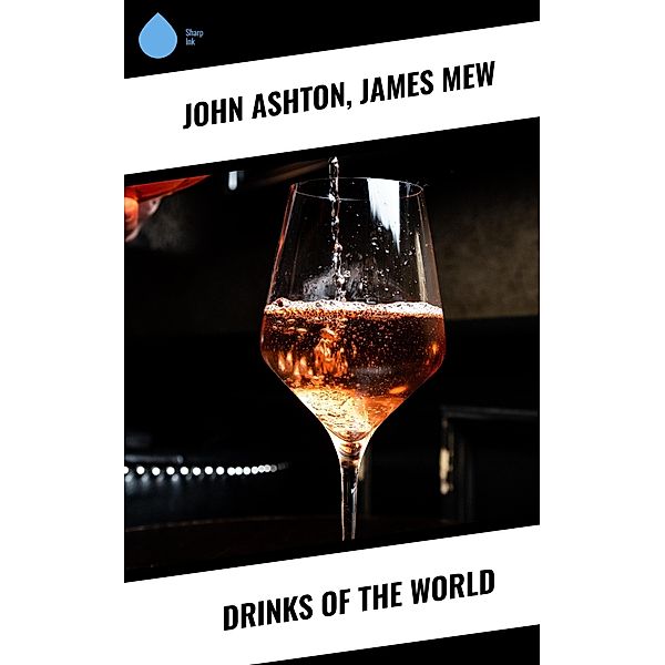 Drinks of the World, John Ashton, James Mew