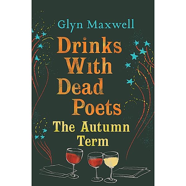 Drinks With Dead Poets, Glyn Maxwell