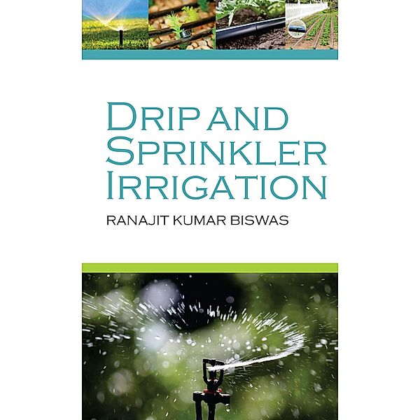 Drip and Sprinkler Irrigation, Ranajit Kumar Biswas