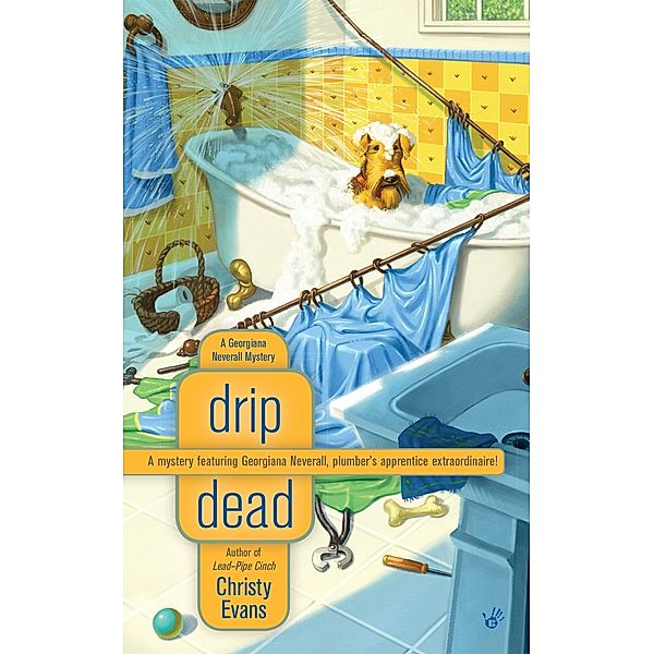 Drip Dead / A Georgiana Neverall Mystery Bd.3, Christy Evans