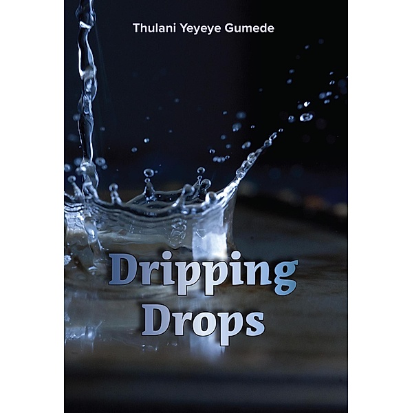 Dripping Drops, Thulani 'Yeyeye' Gumede