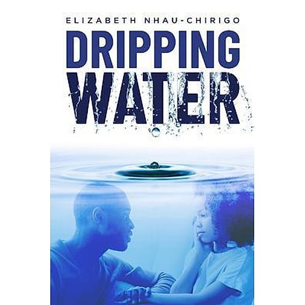 Dripping Water / BookTrail Publishing, Elizabeth Nhau