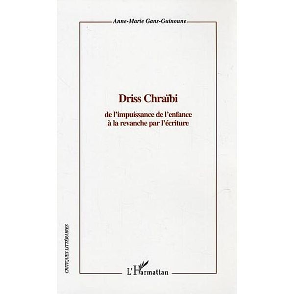 Driss chraibi: de l'impuissance de l'enf / Hors-collection, Gans-Guinoune