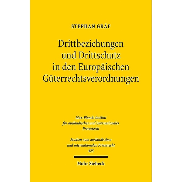 Drittbeziehungen und Drittschutz in den Europäischen Güterrechtsverordnungen, Stephan Gräf