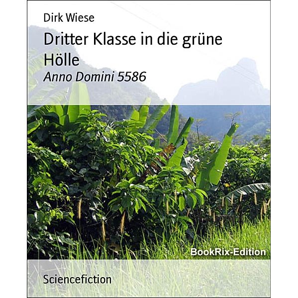 Dritter Klasse in die grüne Hölle, Dirk Wiese