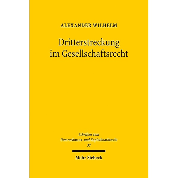 Dritterstreckung im Gesellschaftsrecht&#13;, Alexander Wilhelm