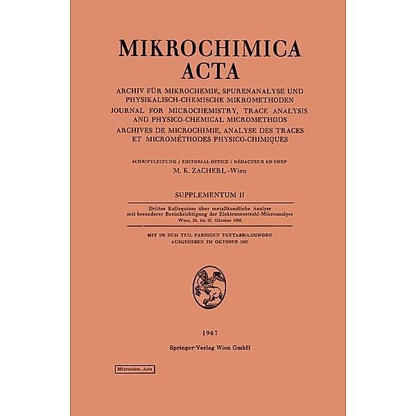 Drittes Kolloquium über metallkundliche Analyse mit besonderer Berücksichtigung der Elektronenstrahl-Mikroanalyse Wien, 25. bis 27. Oktober 1966 / Mikrochimica Acta Supplementa, Kenneth A. Loparo, Michael K. Zacherl