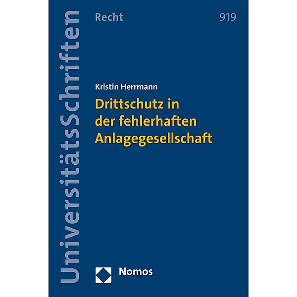 Drittschutz in der fehlerhaften Anlagegesellschaft / Nomos Universitätsschriften - Recht Bd.919, Kristin Herrmann