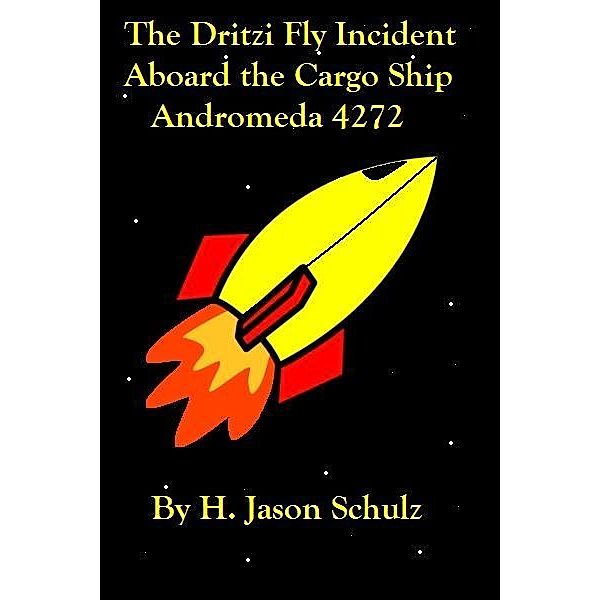 Dritzi Fly Incident Aboard the Cargo Ship Andromeda 4272 / H Jason Schulz, H Jason Schulz