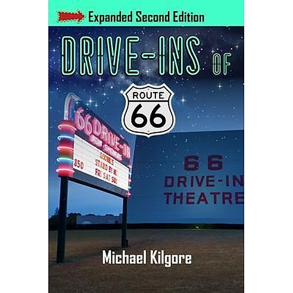Drive-Ins of Route 66, Expanded Second Edition, Michael Kilgore