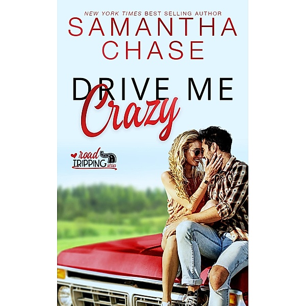 Drive Me Crazy (RoadTripping, #1) / RoadTripping, Samantha Chase