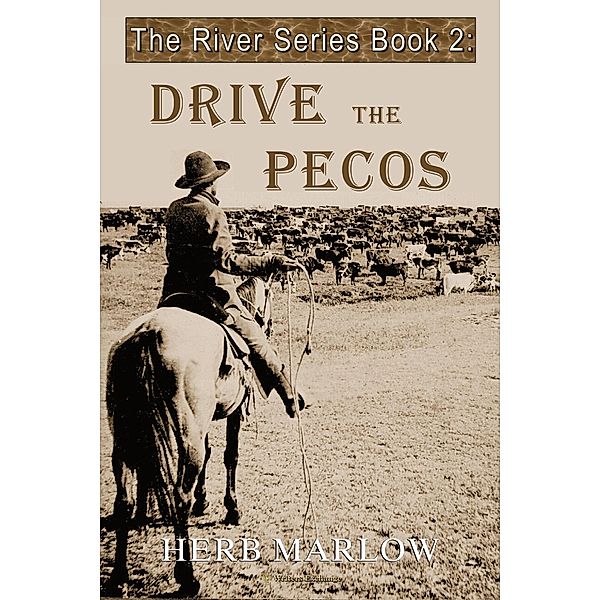 Drive the Pecos (The River Series, #2) / The River Series, Herb Marlow