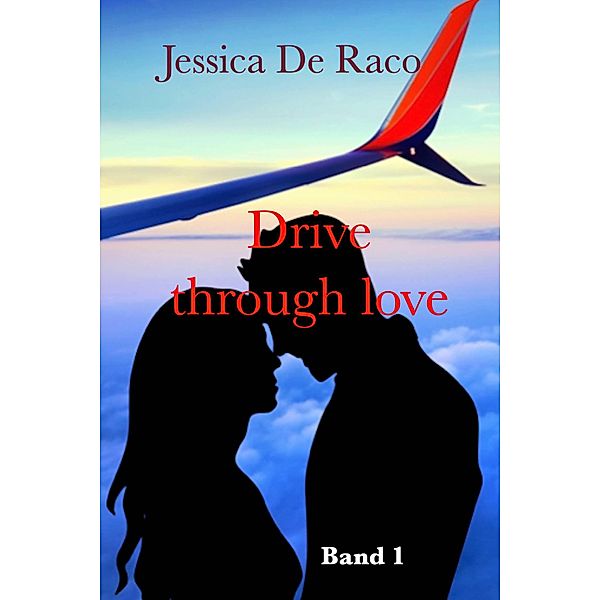 Drive through Love, Band 1 / Drive through Love, Jessica de Raco