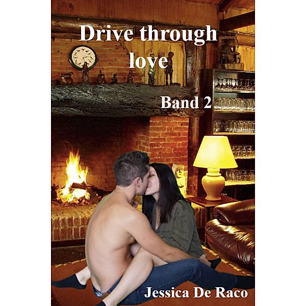 Drive through Love, Band 2, Jessica de Raco