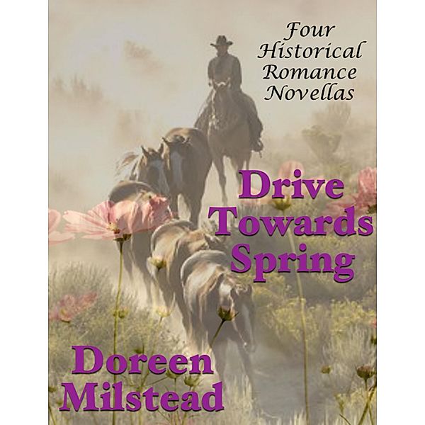 Drive Towards Spring: Four Historical Romance Novellas, Doreen Milstead