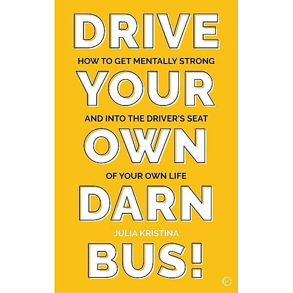 Drive Your Own Darn Bus!, Julia Kristina