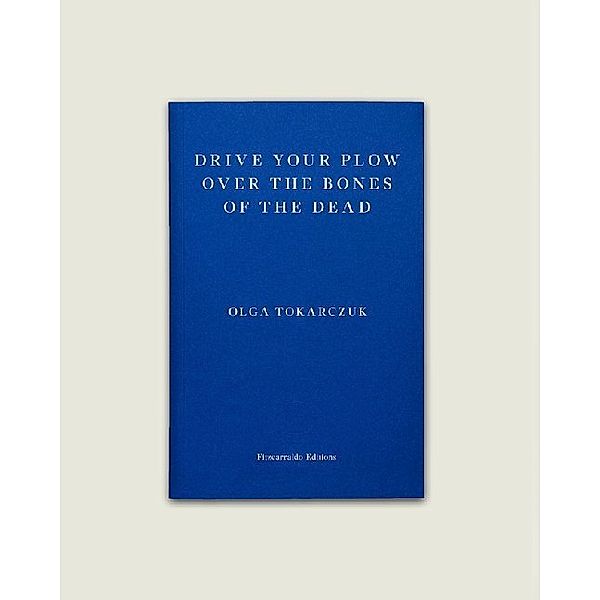 Drive Your Plow Over the Bones of the Dead, Olga Tokarczuk