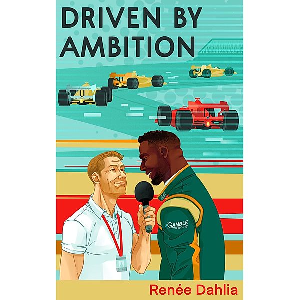 Driven By Ambition (Gamble Racing, #3) / Gamble Racing, Renee Dahlia