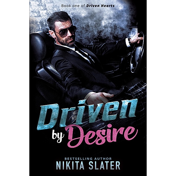 Driven by Desire (Driven Hearts, #1) / Driven Hearts, Nikita Slater