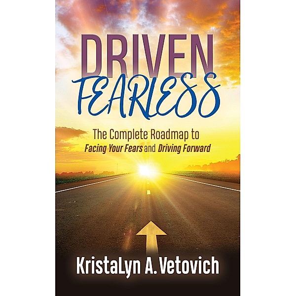 Driven Fearless, Kristalyn A. Vetovich