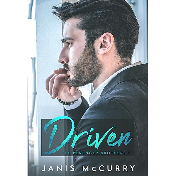 Driven (The Berenger Brothers, #1) / The Berenger Brothers, Janis McCurry