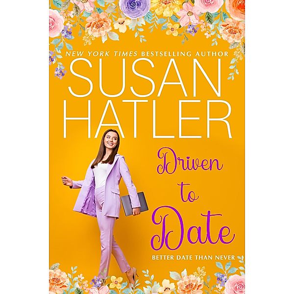Driven to Date (Better Date than Never, #7) / Better Date than Never, Susan Hatler