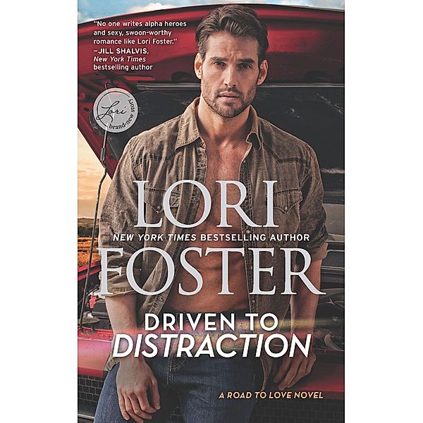 Driven to Distraction / The Road to Love Novels, Lori Foster