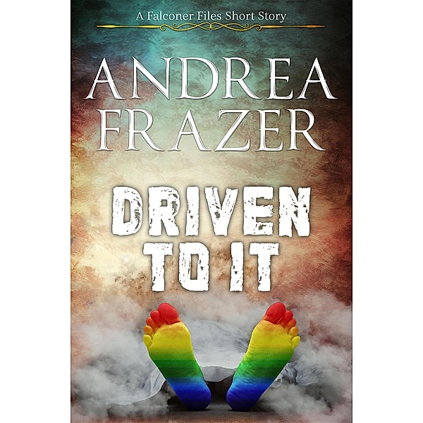 Driven To It (The Falconer Files - Brief Cases, #5) / The Falconer Files - Brief Cases, Andrea Frazer
