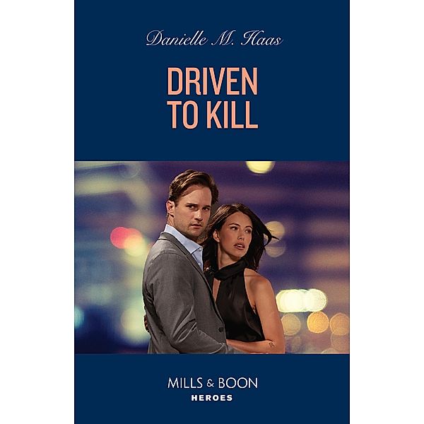 Driven To Kill (Mills & Boon Heroes), Danielle M. Haas