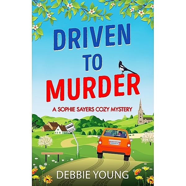 Driven to Murder / A Sophie Sayers Cozy Mystery Bd.9, Debbie Young