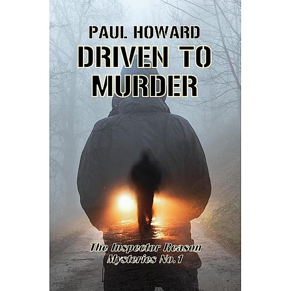 Driven To Murder (The Inspector Reason Mysteries, #1) / The Inspector Reason Mysteries, Paul Howard