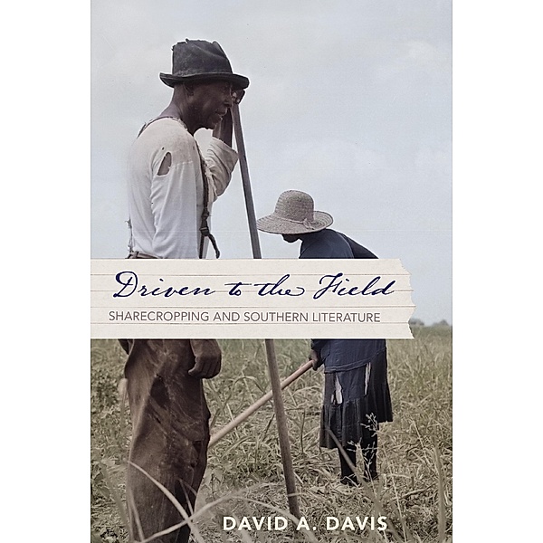 Driven to the Field / The American South Series, David A. Davis