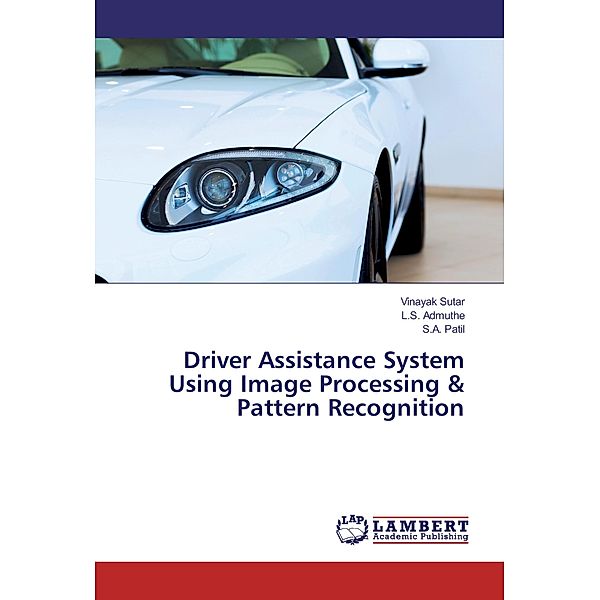 Driver Assistance System Using Image Processing & Pattern Recognition, Vinayak Sutar, L. S. Admuthe, S. A. Patil