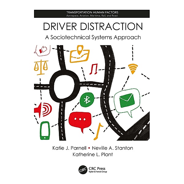 Driver Distraction, Katie J. Parnell, Neville A. Stanton, Katherine L. Plant