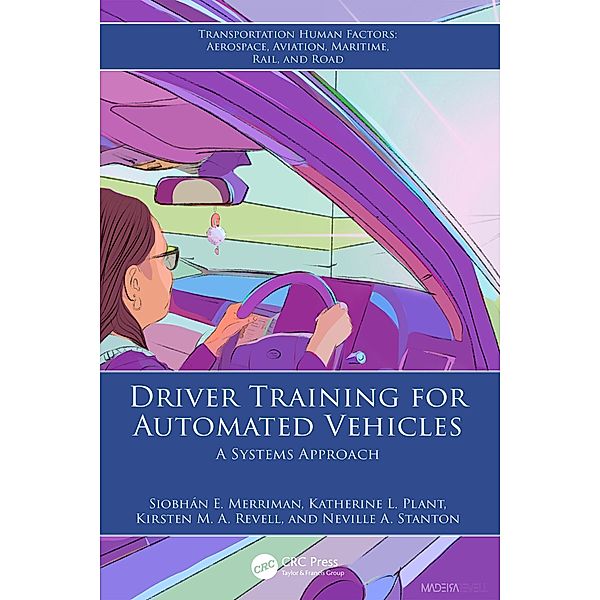 Driver Training for Automated Vehicles, Siobhán E. Merriman, Katherine L. Plant, Kirsten M. A. Revell, Neville A. Stanton