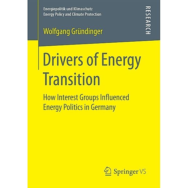 Drivers of Energy Transition / Energiepolitik und Klimaschutz. Energy Policy and Climate Protection, Wolfgang Gründinger