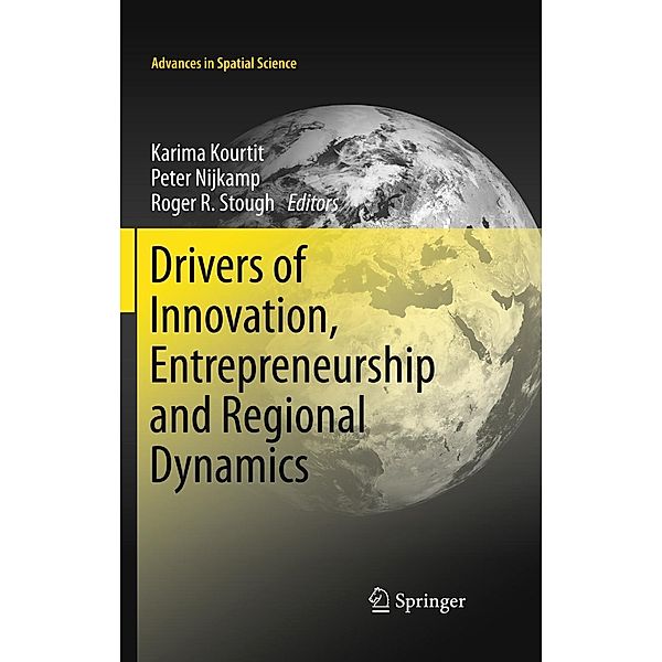 Drivers of Innovation, Entrepreneurship and Regional Dynamics / Advances in Spatial Science, Peter Nijkamp, Karima Kourtit