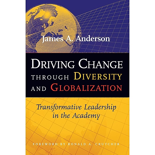 Driving Change Through Diversity and Globalization, James A. Anderson